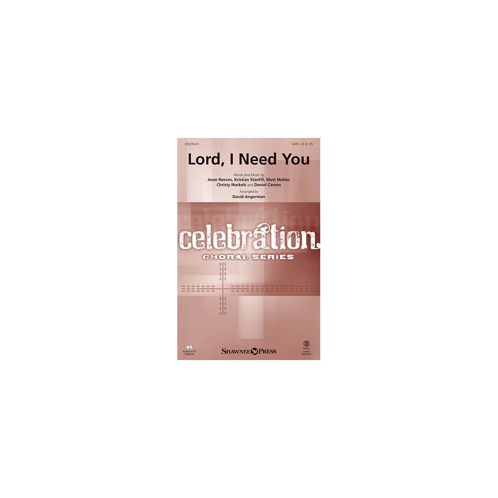 Lord, I Need You (arr. David Angerman)