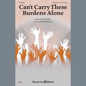Can't Carry These Burdens Alone