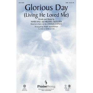 Glorious Day (Living He Loved Me) (arr. Mary McDonald)