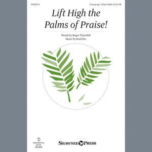 Lift High The Palms Of Praise!