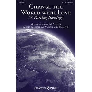 Change The World With Love (A Parting Blessing)