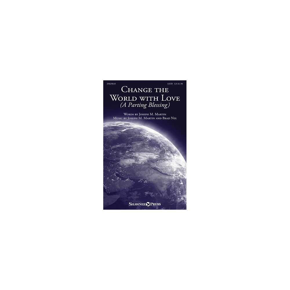 Change The World With Love (A Parting Blessing)