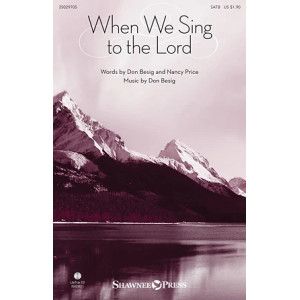 When We Sing To The Lord