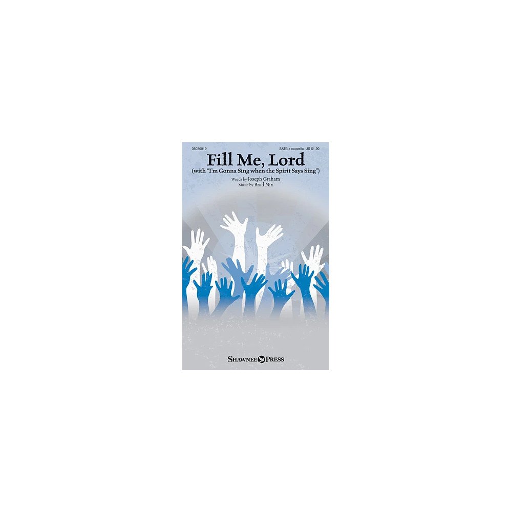Fill Me, Lord (With "I'm Gonna Sing When The Spirit Says Sing")