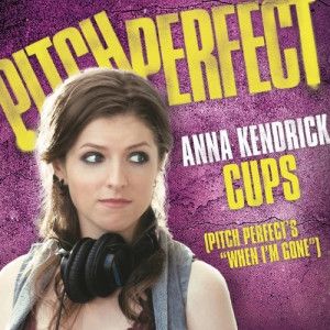 Cups (When I''m Gone)