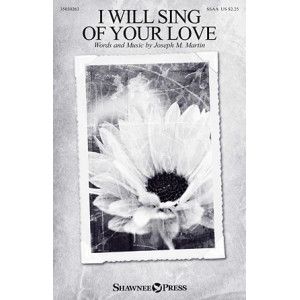 I Will Sing Of Your Love