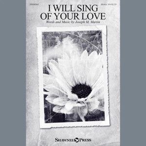 I Will Sing Of Your Love