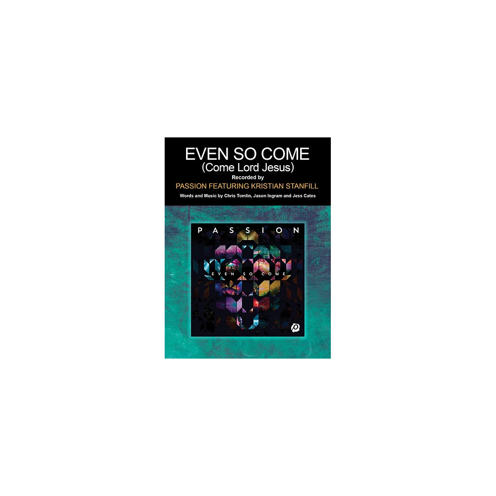 Even So Come (Come Lord Jesus) (feat. Kristian Stanfill)