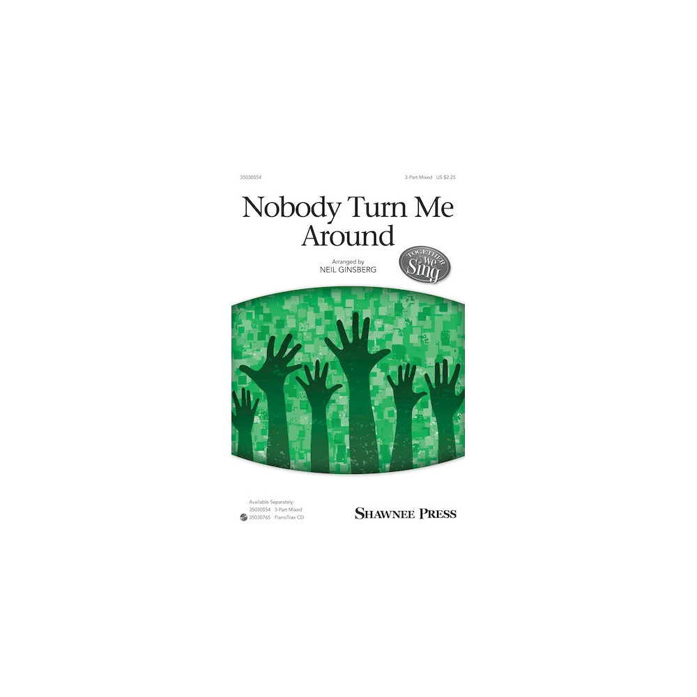 Nobody Turn Me Around (arr. Neil Ginsberg)