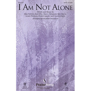I Am Not Alone (arr. Heather Sorenson) - Full Score