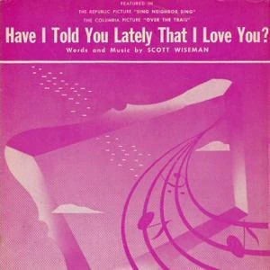 Have I Told You Lately That I Love You